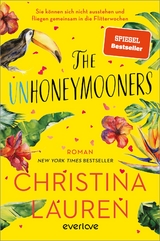 The Unhoneymooners – Sie können sich nicht ausstehen und fliegen gemeinsam in die Flitterwochen - Christina Lauren