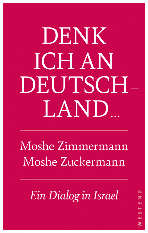 Denk ich an Deutschland... - Moshe Zuckermann, Moshe Zimmermann