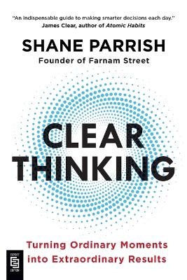 Clear Thinking - Shane Parrish