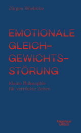 Emotionale Gleichgewichtsstörung - Jürgen Wiebicke