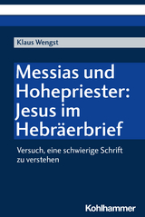 Messias und Hohepriester: Jesus im Hebräerbrief - Klaus Wengst
