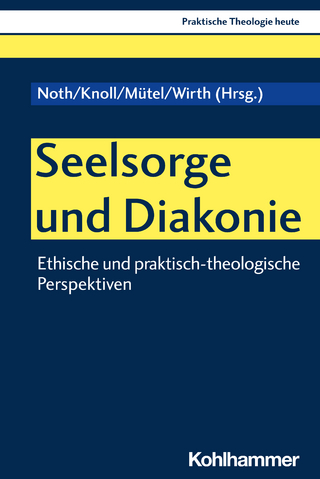Seelsorge und Diakonie - Isabelle Noth; Franziskus Knoll; Mathias Mütel …
