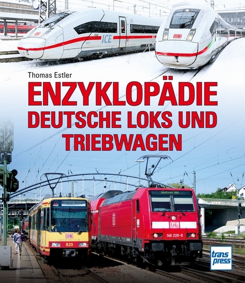Enzyklopädie Deutsche Loks und Triebwagen - Thomas Estler