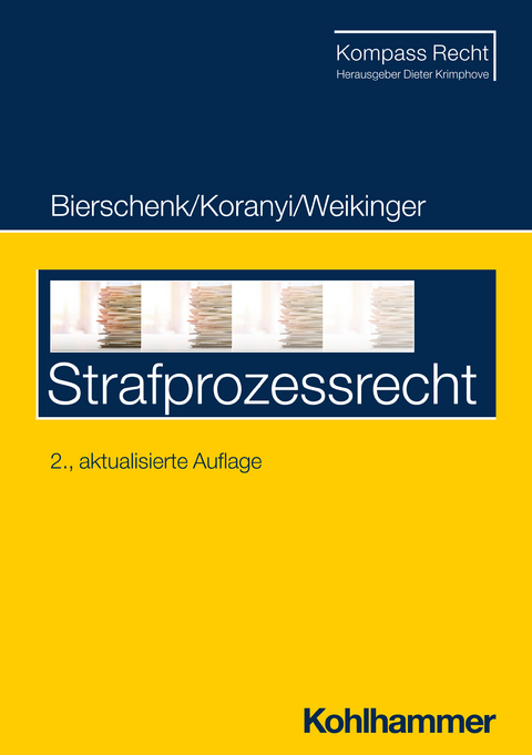 Strafprozessrecht - Lars Bierschenk, Johannes Koranyi, Sebastian Weikinger