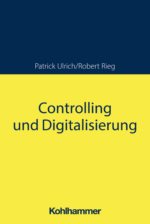 Controlling und Digitalisierung - Patrick Ulrich, Robert Rieg