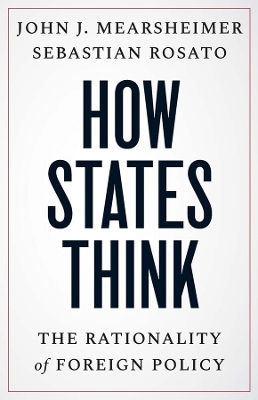 How States Think - John J. Mearsheimer, Sebastian Rosato