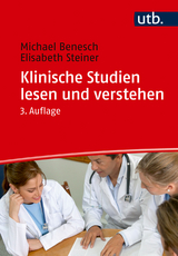 Klinische Studien lesen und verstehen - Michael Benesch, Elisabeth Steiner