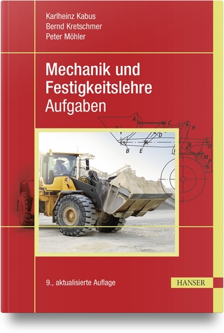 Mechanik und Festigkeitslehre - Aufgaben - Karlheinz Kabus; Bernd Kretschmer; Peter Möhler