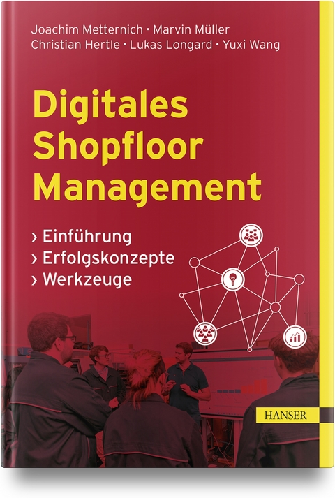 Digitales Shopfloor Management - Joachim Metternich, Marvin Müller, Christian Hertle, Lukas Longard, Yuxi Wang
