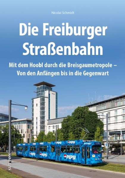 Die Freiburger Straßenbahn - Nicolai Schmidt