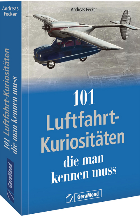 101 Luftfahrt-Kuriositäten, die man kennen muss - Andreas Fecker