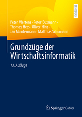 Grundzüge der Wirtschaftsinformatik - Mertens, Peter; Buxmann, Peter; Hess, Thomas; Hinz, Oliver; Muntermann, Jan; Schumann, Matthias