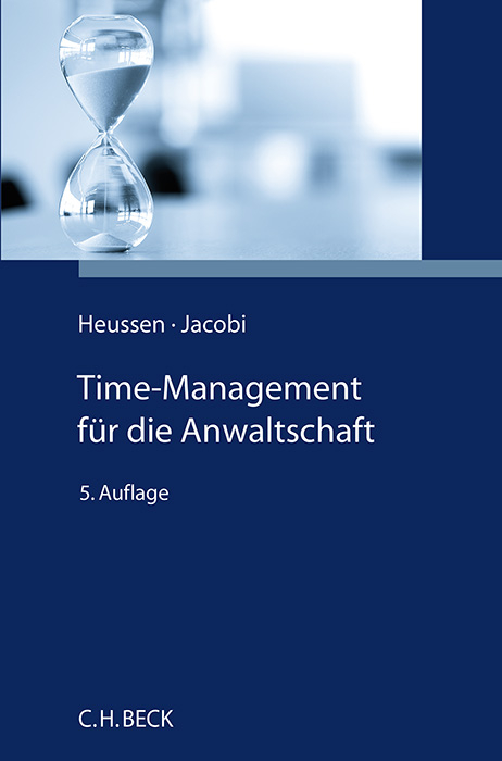 Time-Management für Anwälte - Benno Heussen, Jessica Jacobi, Anette Maier
