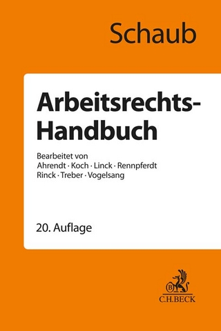 Arbeitsrechts-Handbuch - Günter Schaub; Martina Ahrendt; Ulrich Koch …