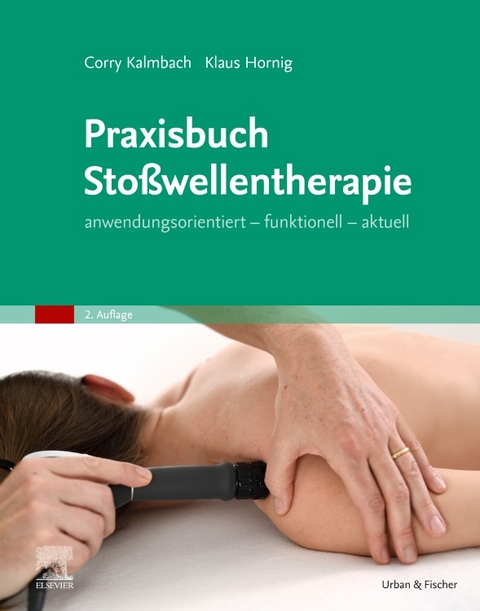 Praxisbuch Stoßwellentherapie - Corry Kalmbach, Klaus Hornig, Frank Weinert