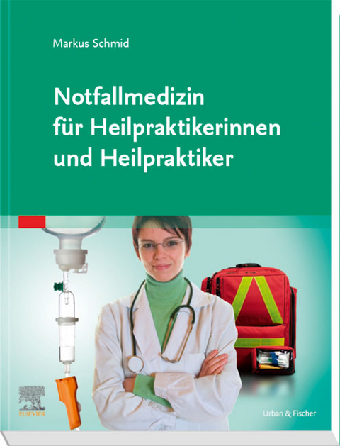 Notfallmedizin für Heilpraktikerinnen und Heilpraktiker - Markus Schmid