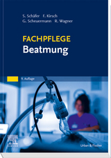 Fachpflege Beatmung - Schäfer, Sigrid; Kirsch, Frank; Scheuermann, Gottfried