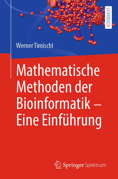 Mathematische Methoden der Bioinformatik - Eine Einführung - Werner Timischl