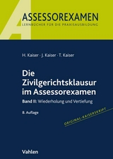 Die Zivilgerichtsklausur im Assessorexamen - Kaiser, Horst; Kaiser, Jan; Kaiser, Torsten