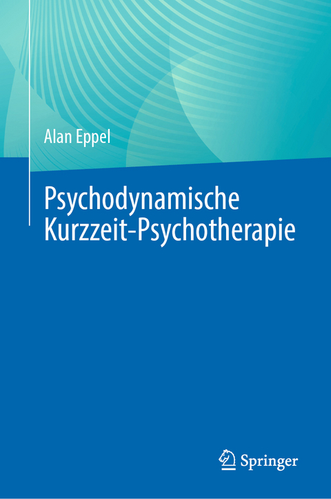Psychodynamische Kurzzeit-Psychotherapie - Alan Eppel