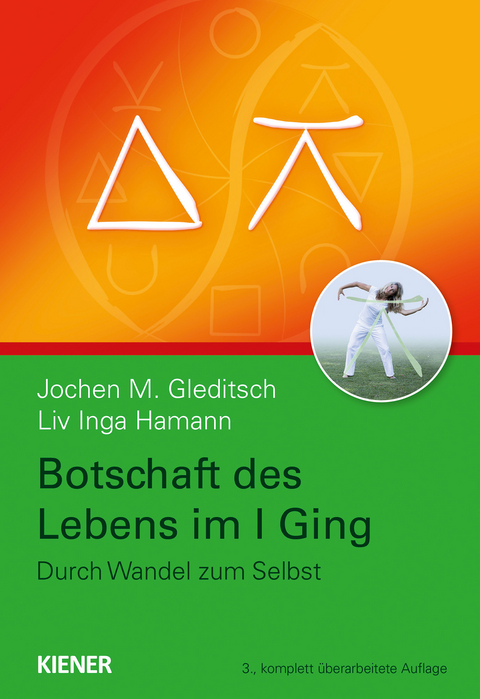 Botschaft des Lebens im I Ging - Jochen Gleditsch, Liv Inga Hamann
