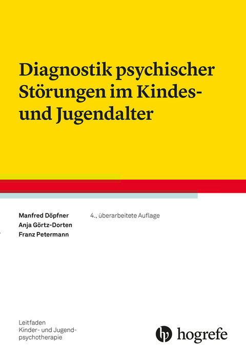 Diagnostik psychischer Störungen im Kindes- und Jugendalter - Manfred Döpfner, Anja Görtz-Dorten, Franz Petermann