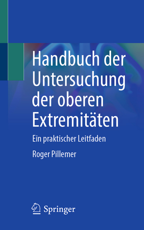 Handbuch der Untersuchung der oberen Extremitäten - Roger Pillemer