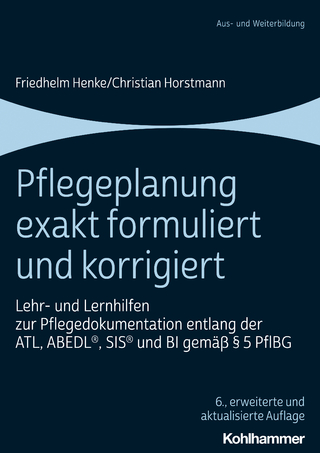 Pflegeplanung exakt formuliert und korrigiert - Friedhelm Henke; Christian Horstmann