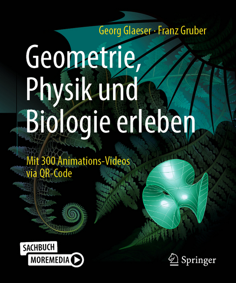 Geometrie, Physik und Biologie erleben - Georg Glaeser, Franz Gruber
