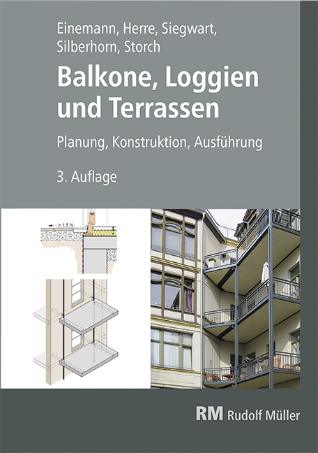Balkone, Loggien und Terrassen - Axel Einemann, Michael Siegwart, Michael Silberhorn, Wolfgang Storch, Walter Herre