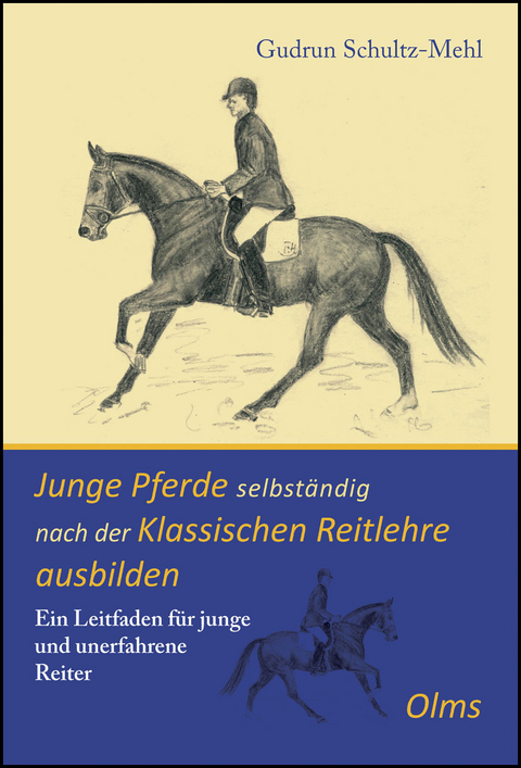 Junge Pferde selbständig nach der Klassischen Reitlehre ausbilden - Gudrun Schultz-Mehl