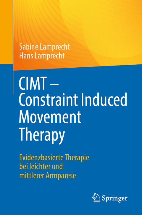 CIMT - Constraint Induced Movement Therapy - Sabine Lamprecht, Hans Lamprecht