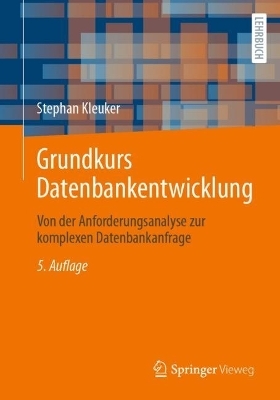 Grundkurs Datenbankentwicklung - Stephan Kleuker