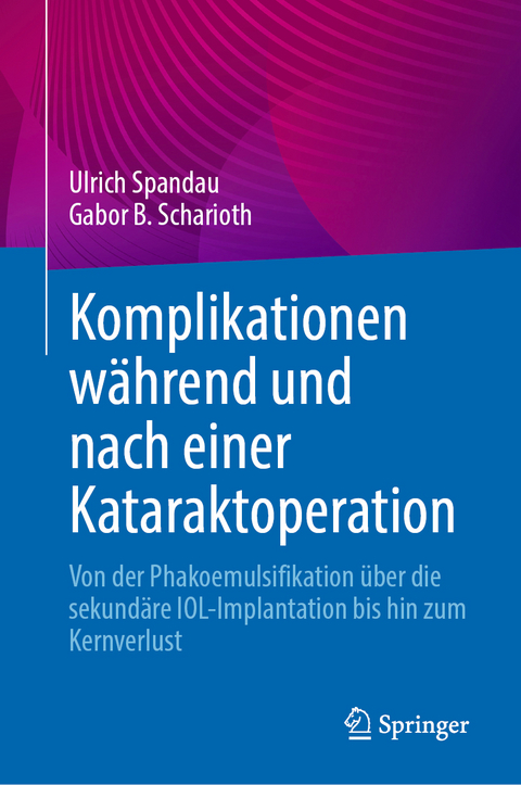 Komplikationen während und nach einer Kataraktoperation - Ulrich Spandau, Gabor B. Scharioth