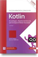 Programmieren lernen mit Kotlin - Christian Kohls, Alexander Dobrynin