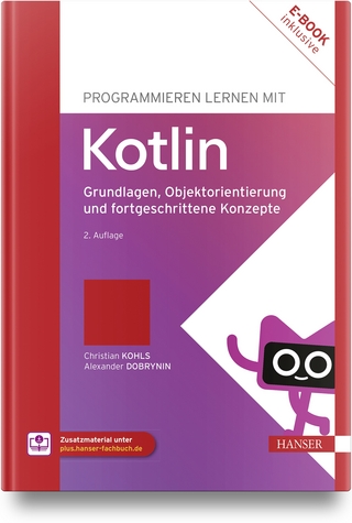 Programmieren lernen mit Kotlin - Christian Kohls; Alexander Dobrynin