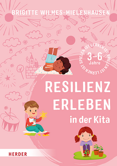 Resilienz erleben in der Kita - Brigitte Wilmes-Mielenhausen
