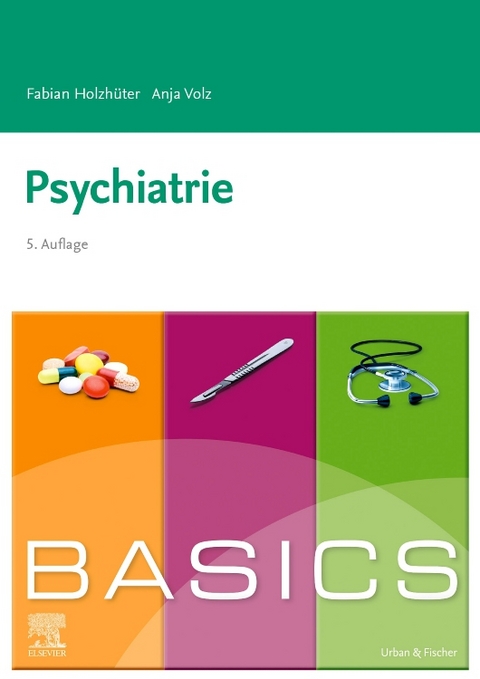 BASICS Psychiatrie - Fabian Holzhüter, Anja Volz