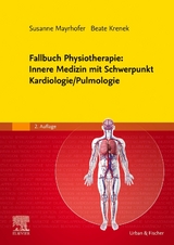 Fallbuch Physiotherapie: Innere Medizin mit Schwerpunkt Kardiologie/Pulmologie - Mayrhofer, Susanne; Krenek, Beate