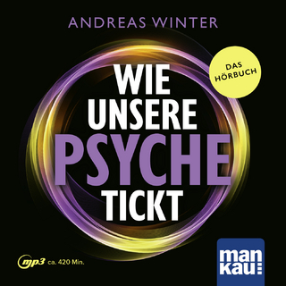 Wie unsere Psyche tickt - Andreas Winter; Andreas Winter; Pia Fluch