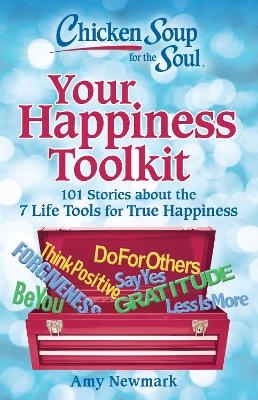 Chicken Soup for the Soul: Your Happiness Toolkit - Amy Newmark