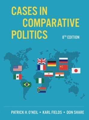 Cases in Comparative Politics - Patrick H. O&#039; Neil; Karl J. Fields; Don Share
