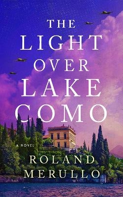 The Light Over Lake Como - Roland Merullo