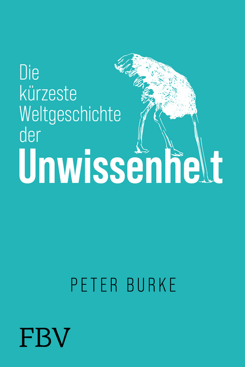 Die kürzeste Weltgeschichte der Unwissenheit - Peter Burke