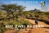 Auf zwei Rädern um die Welt – Der Motorrad-Reise-Kalender 2025 - Michael Martin