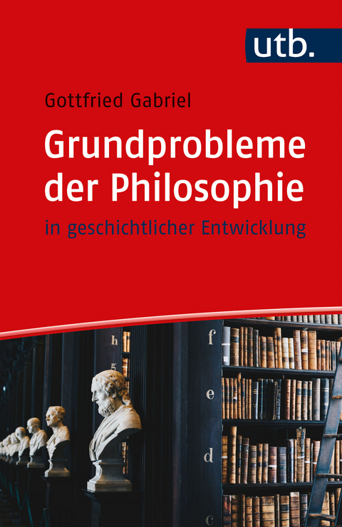 Grundprobleme der Philosophie - Gottfried Gabriel