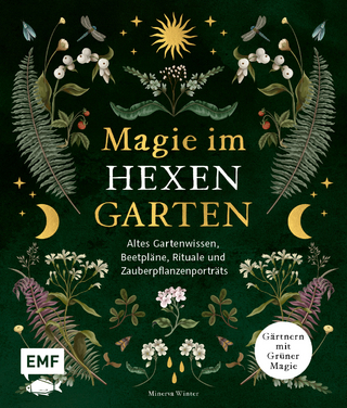 Magie im Hexengarten – Gärtnern mit grüner Magie
