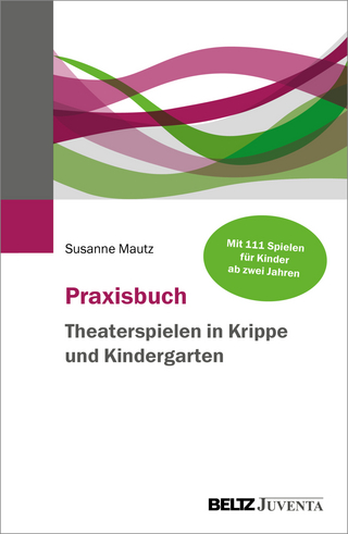 Praxisbuch Theaterspielen in Krippe und Kindergarten