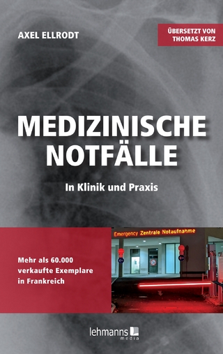 Medizinische Notfälle in Klinik und Praxis - Axel Ellrodt