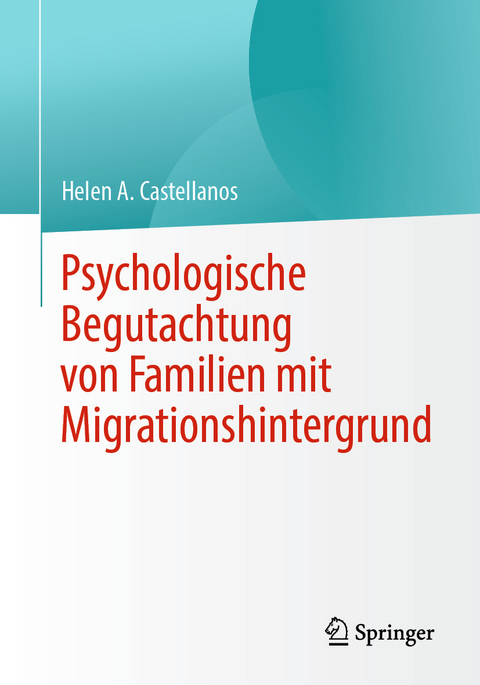 Psychologische Begutachtung von Familien mit Migrationshintergrund - Helen A. Castellanos